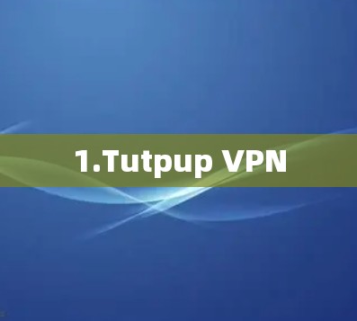 1.Tutpup VPN