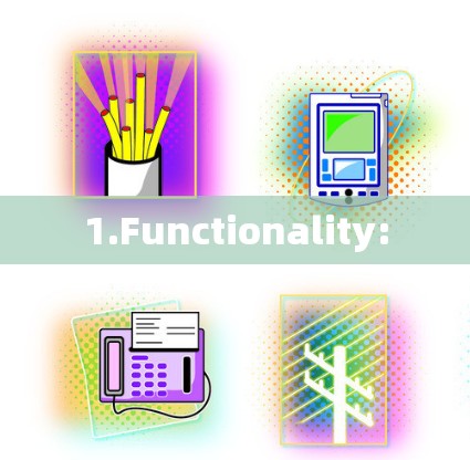 1.Functionality:
