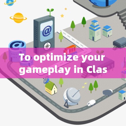 To optimize your gameplay in Clash Verge,consider the following organized approach: