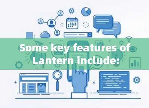 Some key features of Lantern include: