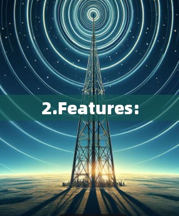 2.Features: