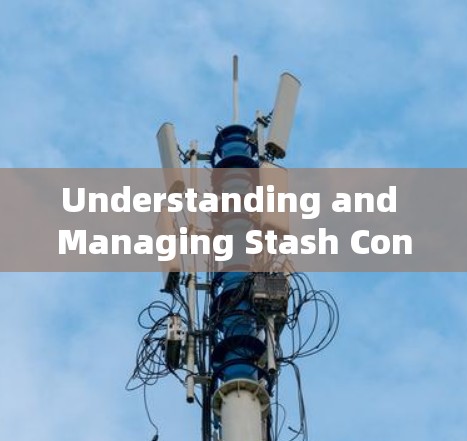 Understanding and Managing Stash Configuration Files