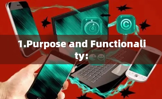 1.Purpose and Functionality: