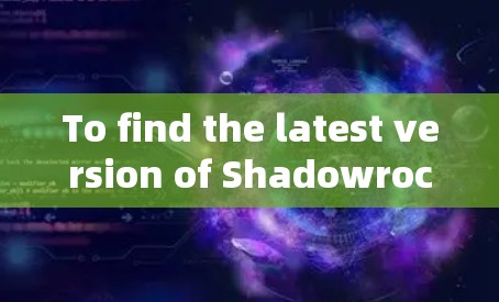 To find the latest version of Shadowrocket for iOS,follow these steps:
