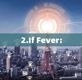 2.If Fever: