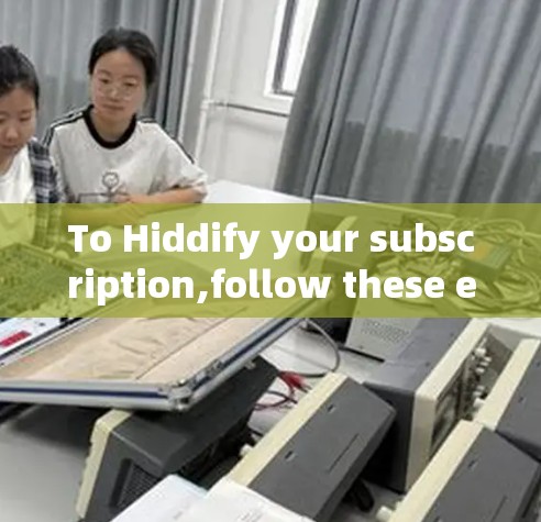 To Hiddify your subscription,follow these easy steps: